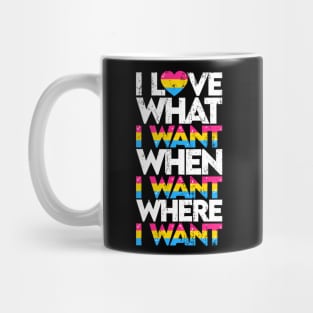 I love what I want where I want when I want Mug